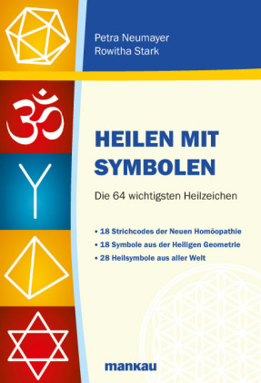 Heilen mit Symbolen - Die 64 wichtigsten Heilzeichen